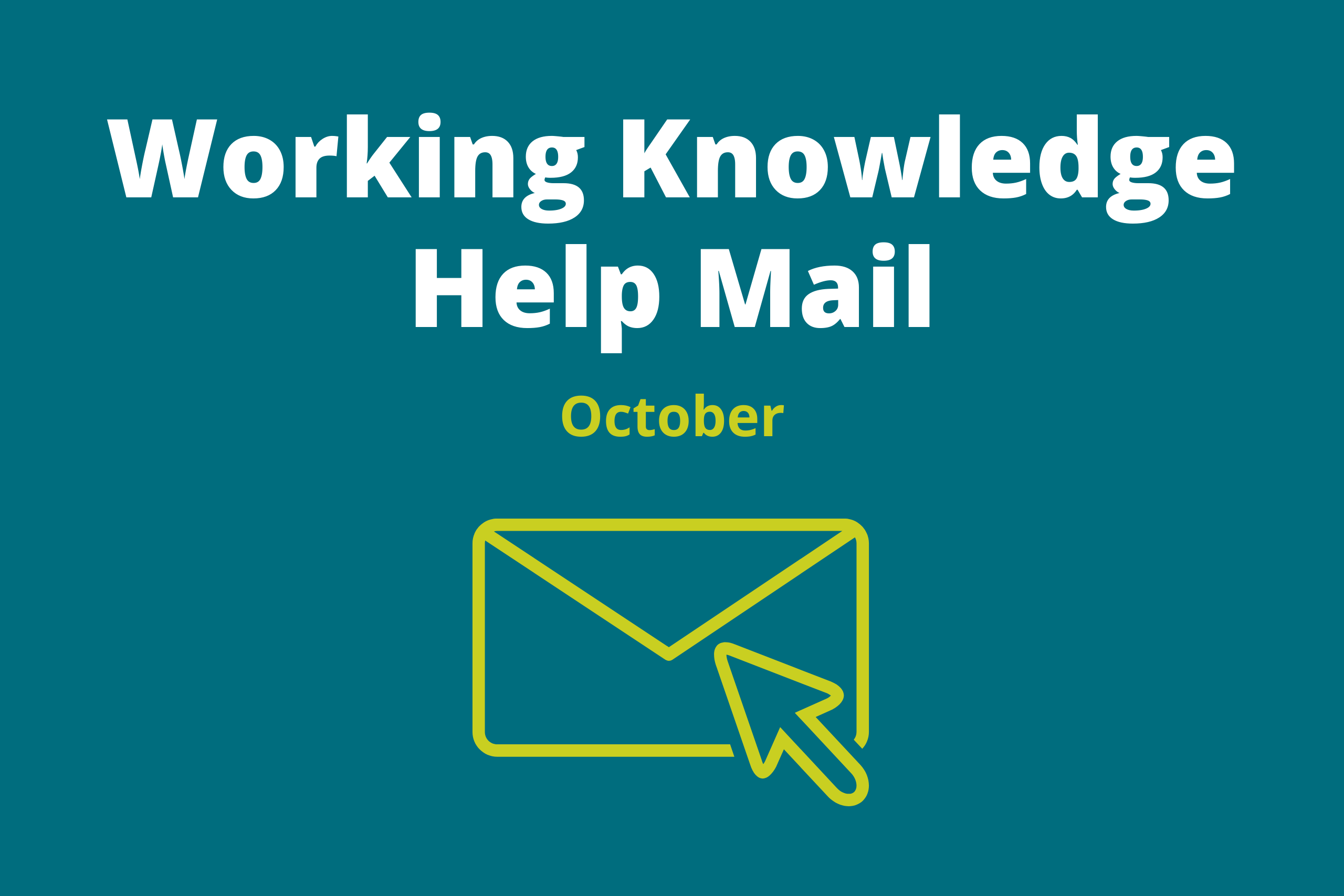 October Help Mail - Working Knowledge